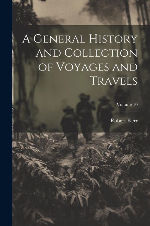 Produktbild: A General History and Collection of Voyages and Travels; Volume 10