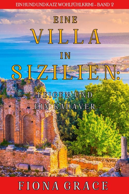 Produktbild: Eine Villa in Sizilien: Feigen und ein Kadaver (Ein Hund und Katz Wohlf&uuml;hlkrimi - Band 2)