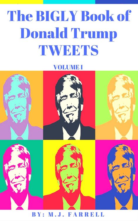 Produktbild: The Bigly Book of Donald Trump Tweets: Volume 1