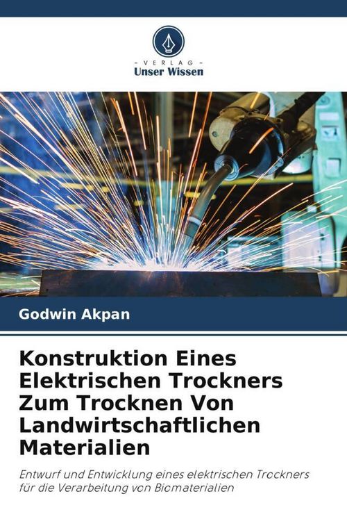 Produktbild: Konstruktion Eines Elektrischen Trockners Zum Trocknen Von Landwirtschaftlichen Materialien