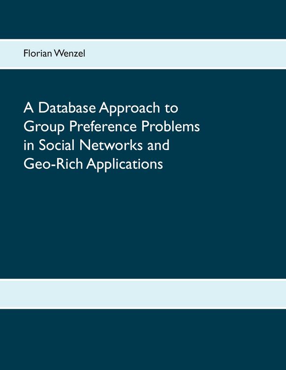 Produktbild: A Database Approach to Group Preference Problems in Social Networks and Geo-Rich Applications