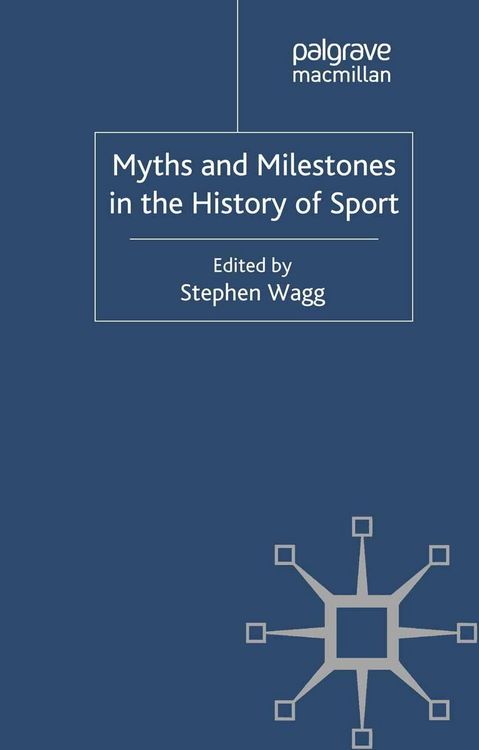 Produktbild: Myths and Milestones in the History of Sport