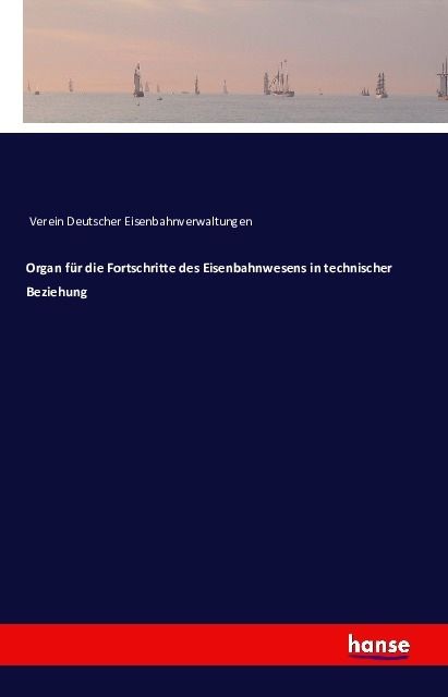 Produktbild: Organ f&uuml;r die Fortschritte des Eisenbahnwesens in technischer Beziehung