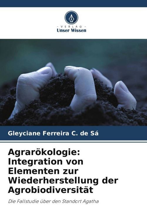 Produktbild: Agrar&ouml;kologie: Integration von Elementen zur Wiederherstellung der Agrobiodiversit&auml;t