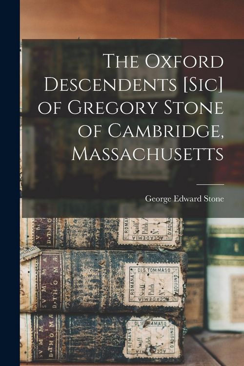 Produktbild: The Oxford Descendents [sic] of Gregory Stone of Cambridge, Massachusetts