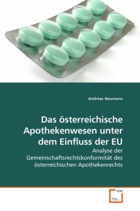 Produktbild: Neumann, A: Das &ouml;sterreichische Apothekenwesen unter dem Ein