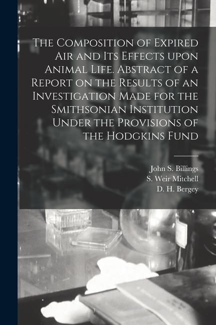 Produktbild: The Composition of Expired Air and Its Effects Upon Animal Life. Abstract of a Report on the Results of an Investigation Made for the Smithsonian Inst