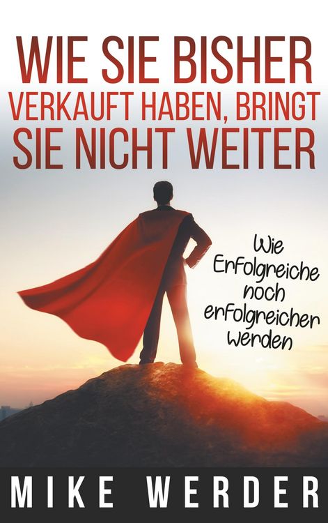 Produktbild: Wie Sie bisher verkauft haben, bringt Sie nicht weiter.