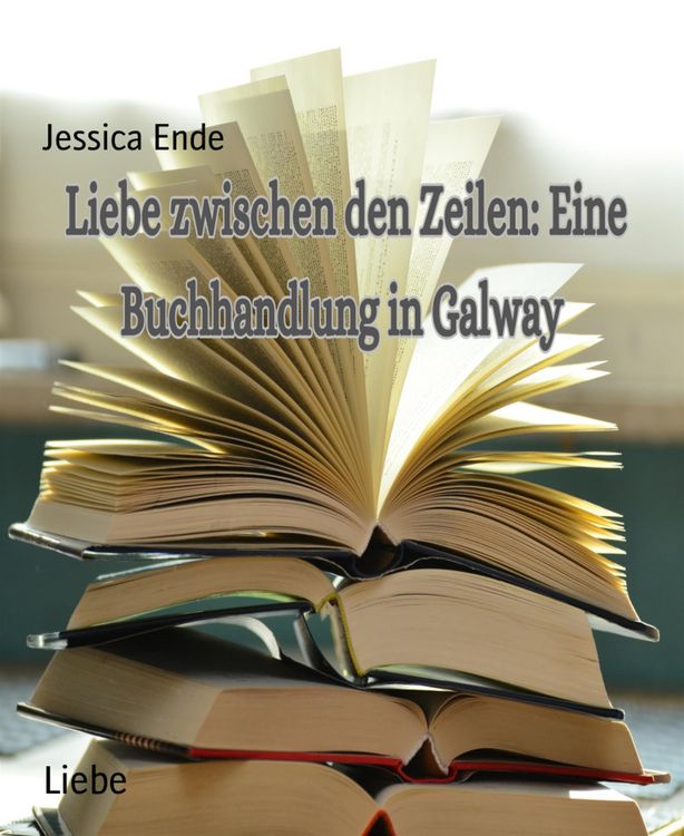 Produktbild: Liebe Zwischen den Zeilen : Eine Buchhandlung in Galway