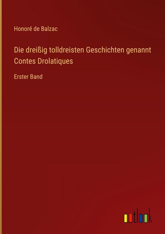 Produktbild: Die drei&szlig;ig tolldreisten Geschichten genannt Contes Drolatiques