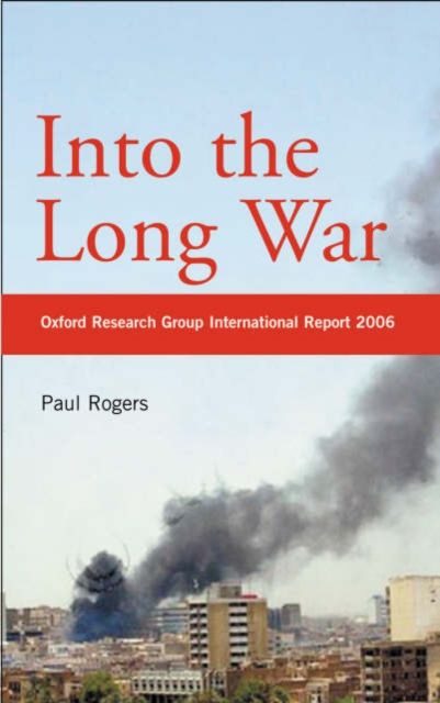 Produktbild: Into the Long War: Oxford Research Group International Security Report 2006