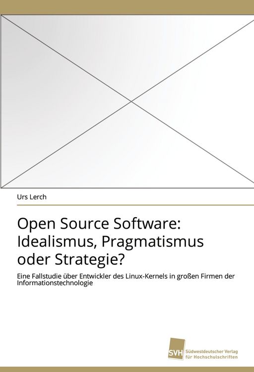 Produktbild: Open Source Software: Idealismus, Pragmatismus oder Strategie?