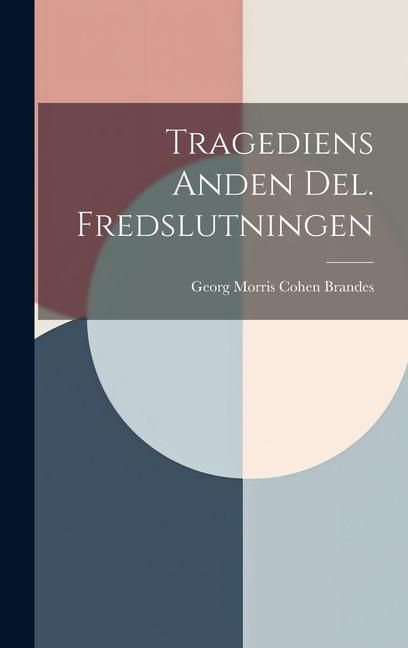 Produktbild: Tragediens Anden Del. Fredslutningen