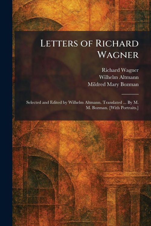 Produktbild: Letters of Richard Wagner