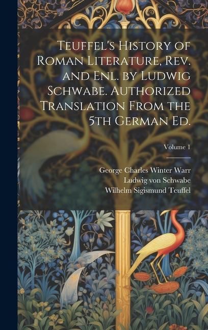 Produktbild: Teuffel's History of Roman Literature, rev. and enl. by Ludwig Schwabe. Authorized Translation From the 5th German ed.; Volume 1