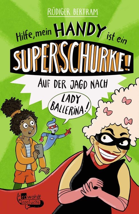 Produktbild: Hilfe, mein Handy ist ein Superschurke! Auf der Jagd nach Lady Ballerina!