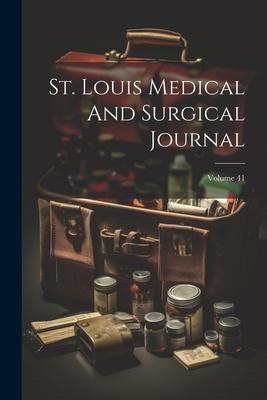 Produktbild: St. Louis Medical And Surgical Journal; Volume 41
