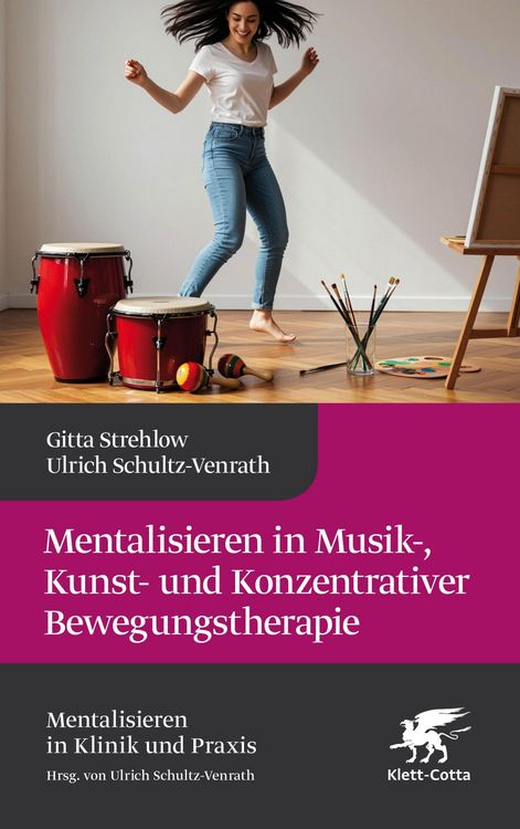 Produktbild: Mentalisieren in Musik-, Kunst- und Konzentrativer Bewegungstherapie (Mentalisieren in Klinik und Praxis, Bd. 10)