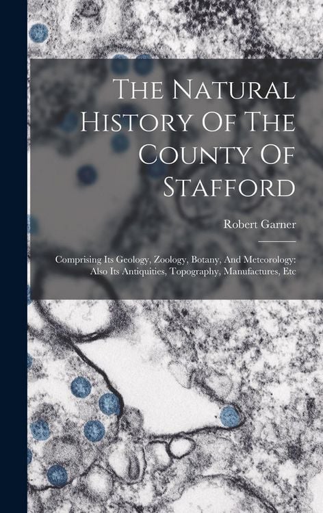 Produktbild: The Natural History Of The County Of Stafford