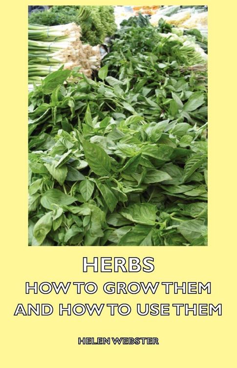 Produktbild: Herbs - How to Grow Them and How to Use Them