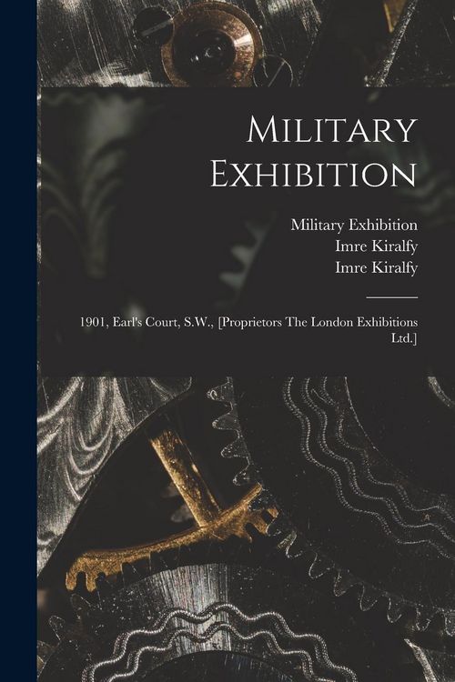 Produktbild: Military Exhibition: 1901, Earl's Court, S.W., [proprietors The London Exhibitions Ltd.]