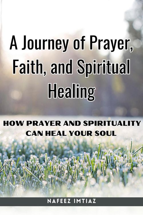 Produktbild: A Journey of Prayer, Faith, and Spiritual Healing : How Prayer and Spirituality Can Heal Your Soul