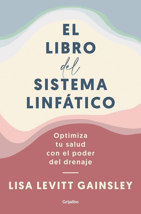 Produktbild: El Libro del Sistema Linf&aacute;tico: Optimiza Tu Salud Con El Poder del Drenaje / The Book of Lymph: Self-Care Practices to Enhance Immunity, Health, and Beauty
