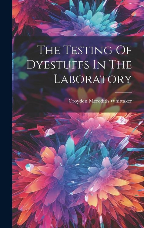 Produktbild: The Testing Of Dyestuffs In The Laboratory