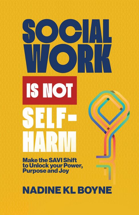 Produktbild: Social work is not Self-Harm: Make the SAVI Shift to unlock your power, purpose and joy