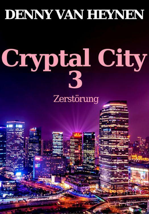 Bild vom Artikel Cryptal City 3: Zerstörung vom Autor Denny van Heynen