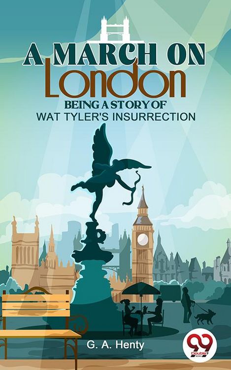 Produktbild: A March On London Being A Story Of Wat Tyler'S Insurrection