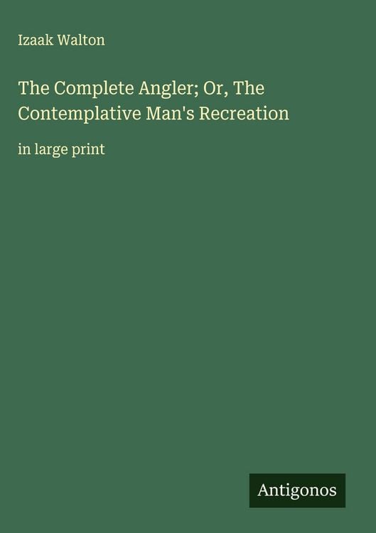 Produktbild: The Complete Angler; Or, The Contemplative Man's Recreation