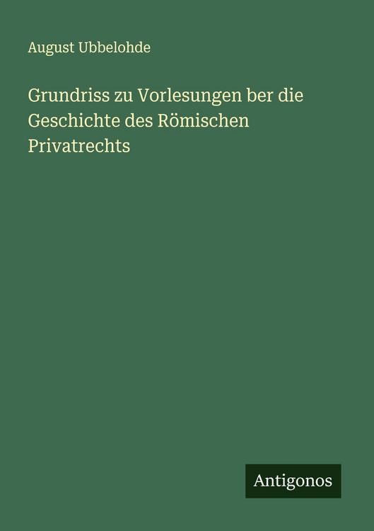 Produktbild: Grundriss zu Vorlesungen ber die Geschichte des R&ouml;mischen Privatrechts