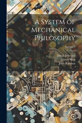 Produktbild: A System of Mechanical Philosophy; Volume 1