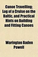 Produktbild: Canoe Travelling; Log of a Cruise on the Baltic, and Practical Hints on Building and Fitting Canoes