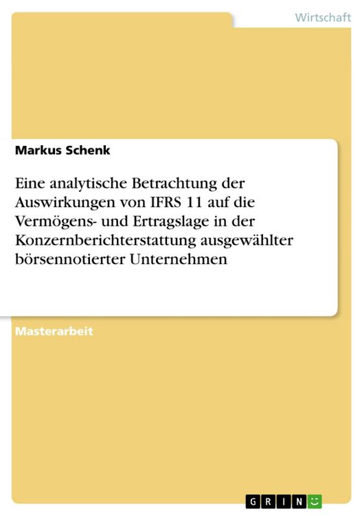 Produktbild: Eine analytische Betrachtung der Auswirkungen von IFRS 11 auf die Verm&ouml;gens- und Ertragslage in der Konzernberichterstattung ausgew&auml;hlter b&ouml;rsennotier