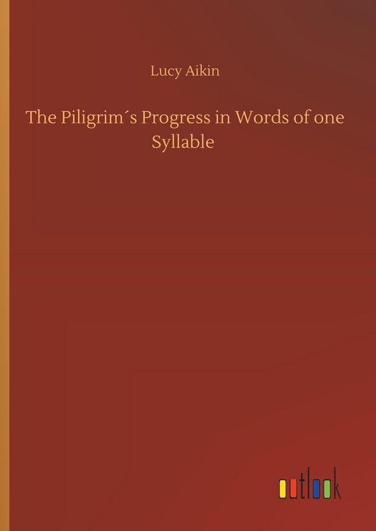 Produktbild: The Piligrim&acute;s Progress in Words of one Syllable