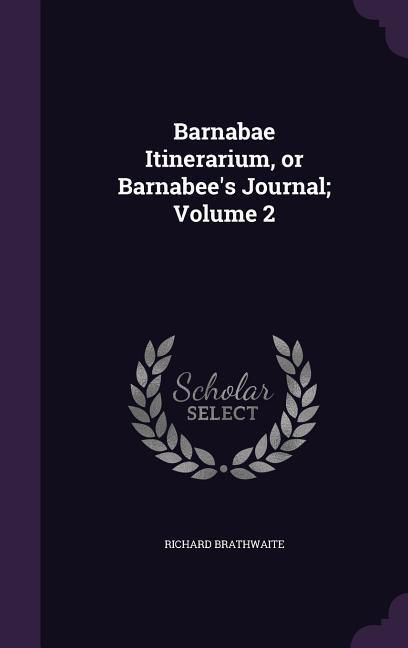 Produktbild: Barnabae Itinerarium, or Barnabee's Journal; Volume 2