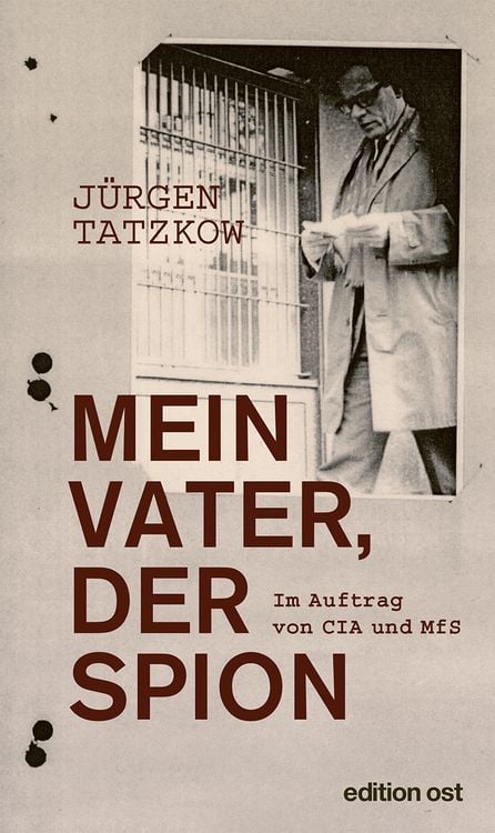 Bild vom Artikel Mein Vater, der Spion vom Autor Jürgen Tatzkow