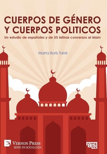 Produktbild: Cuerpos de g&eacute;nero y cuerpos politicos. Un estudio de espa&ntilde;oles y de US latinos conversos al islam