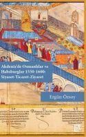 Produktbild: Akdenizde Osmanlilar ve Habsburglar 1550-1600 - Siyaset Ticaret Ziyaret