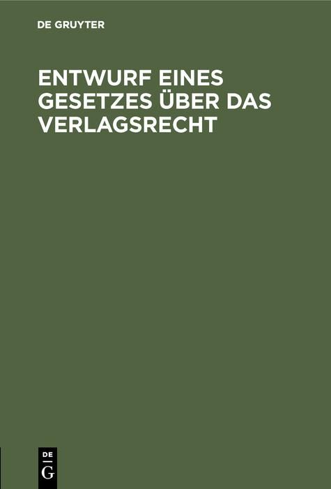 Produktbild: Entwurf eines Gesetzes &uuml;ber das Verlagsrecht
