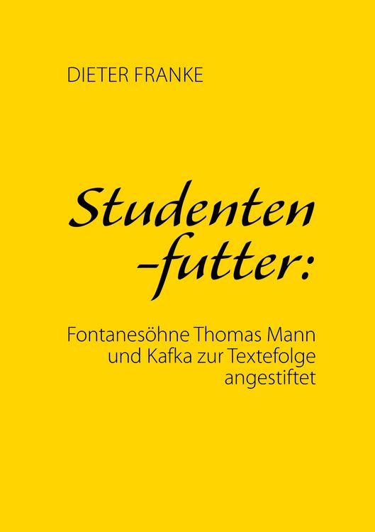 Produktbild: Studentenfutter: Fontanes&ouml;hne Thomas Mann und Kafka zur Textefolge angestiftet