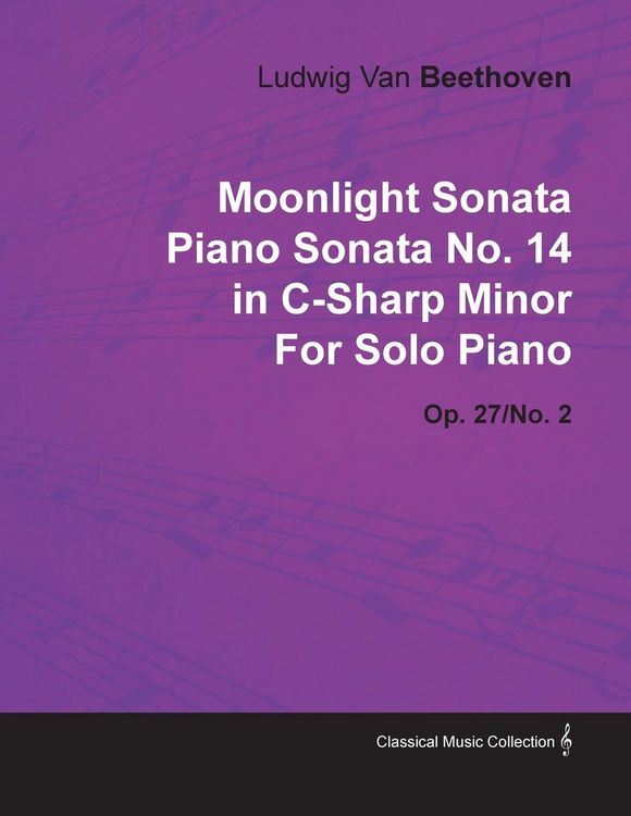 Produktbild: Moonlight Sonata - Piano Sonata No. 14 in C-Sharp Minor - Op. 27/No. 2 - For Solo Piano