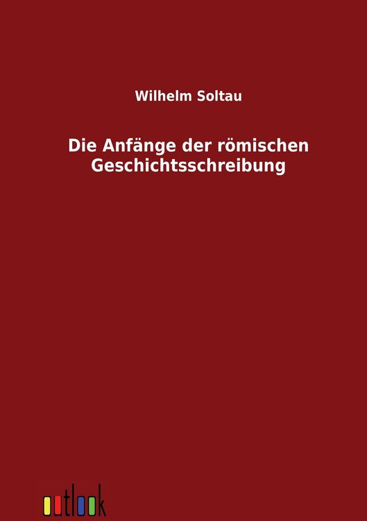 Produktbild: Die Anf&auml;nge der r&ouml;mischen Geschichtsschreibung