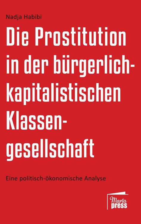 Produktbild: Die Prostitution in der b&uuml;rgerlich-kapitalistischen Klassengesellschaft