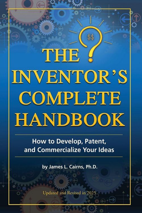 Produktbild: The Inventor's Complete Handbook How to Develop, Patent, and Commercialize Your Ideas