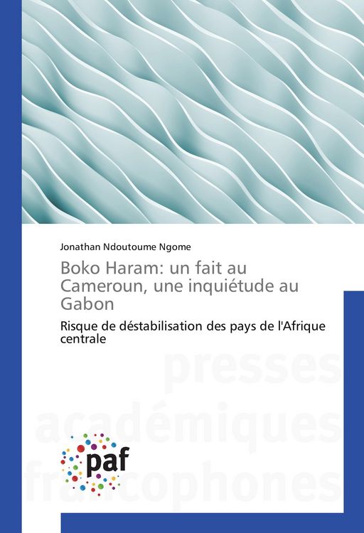 Produktbild: Boko Haram: un fait au Cameroun, une inqui&eacute;tude au Gabon