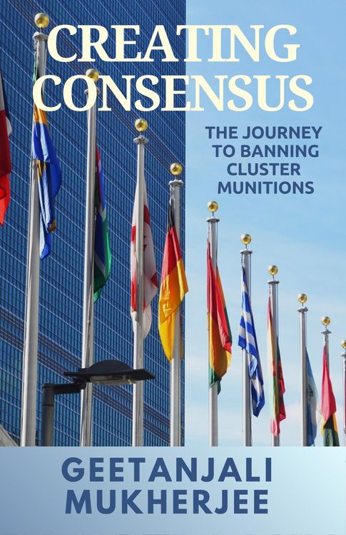 Produktbild: Creating Consensus: The Journey Towards Banning Cluster Munitions