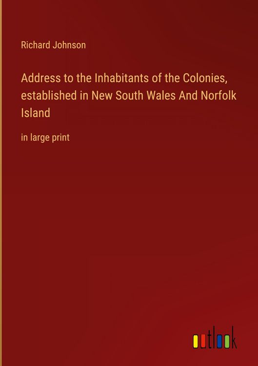 Produktbild: Address to the Inhabitants of the Colonies, established in New South Wales And Norfolk Island